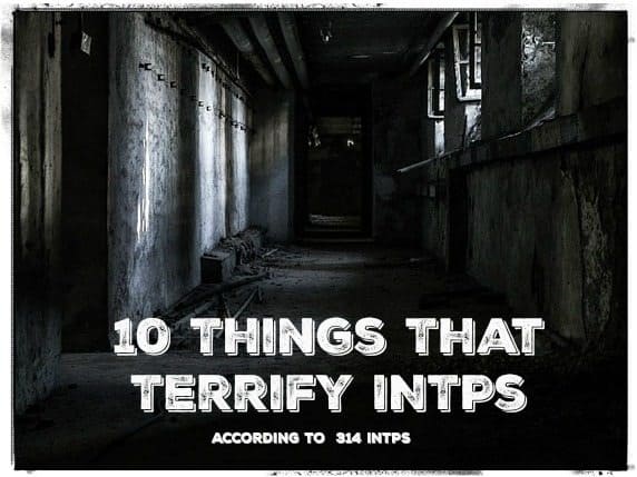10 Things That Terrify Intps According To 314 Intps Psychology Junkie