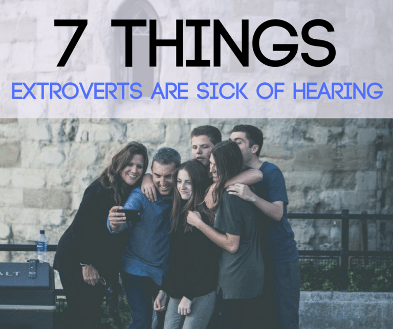 7 Things Extroverts Are Sick of Hearing