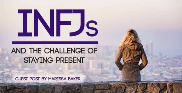 INFJs and the Challenge of Staying Present