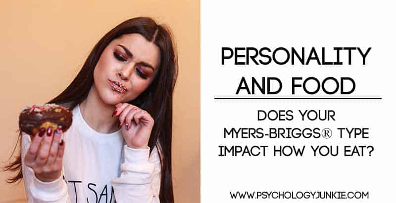 Your Myers Briggs Personality Type And Food Psychology Junkie
