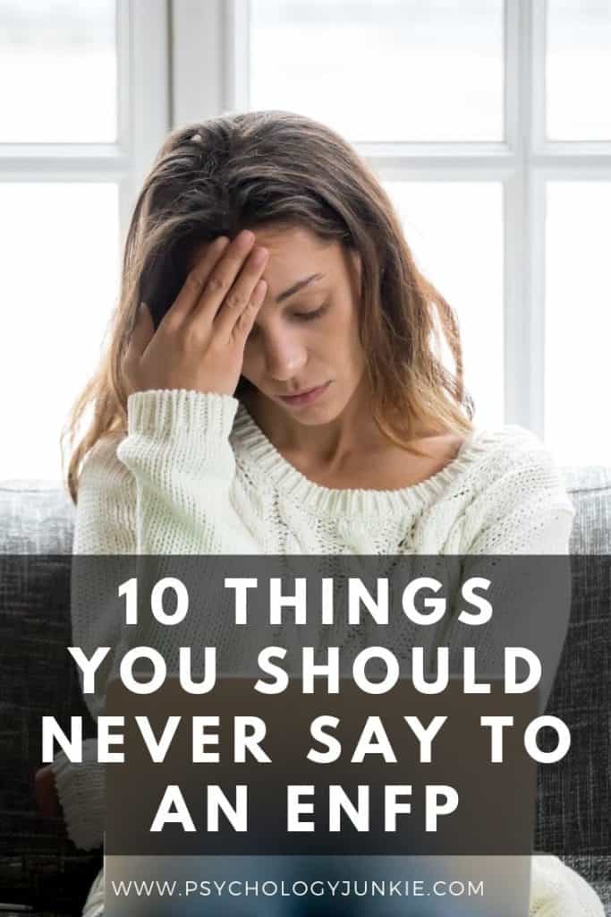 10 Things You Should Never Say To An Enfp Psychology Junkie 3528