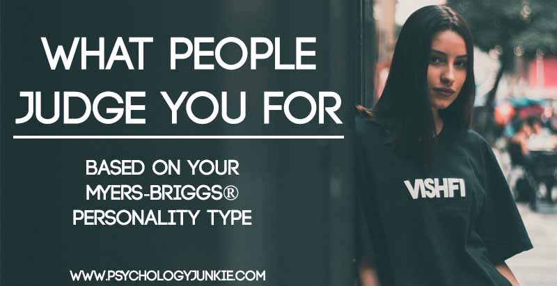 Do you feel judged based on your personality type? Find out why here! #INFJ #INTJ #INFP #INTP #ENFP #ENTP #ISFP #ISTP #ISFJ #ISTJ #ENFJ #ENTJ