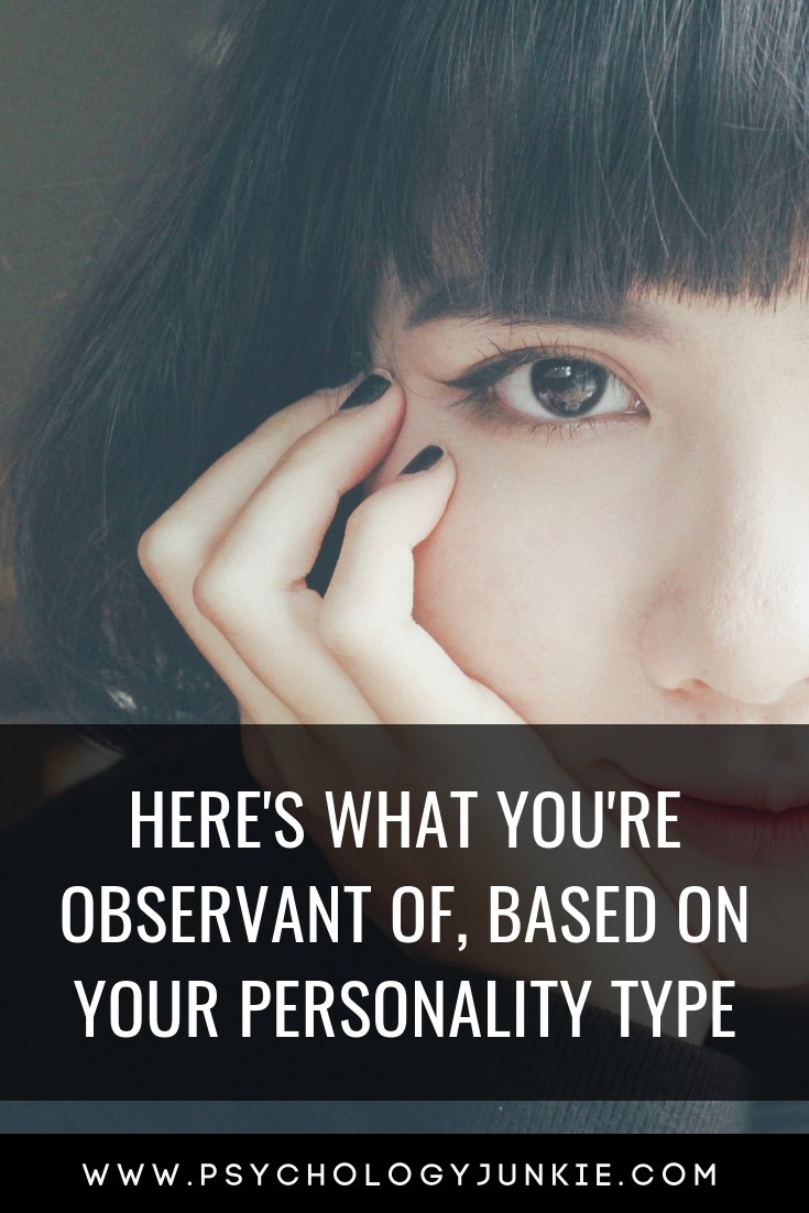 Here's What You're Observant Of, Based On Your Personality Type ...