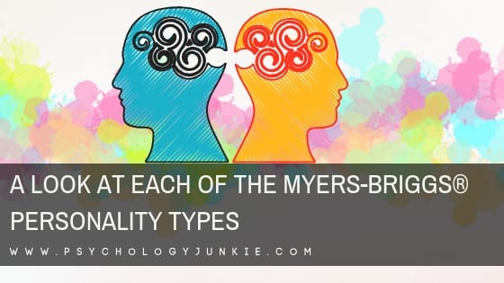 A Look At Each Of The Myers Briggs Personality Types Psychology Junkie