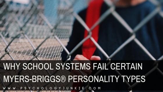 Find out why the education system fails certain #MBTI #Personality types. #INFJ #INTJ #INFP #INTP #ENFP #ISTP