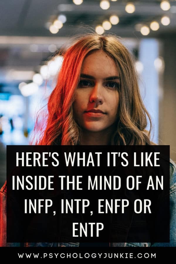 Here's What It's Like To Be Inside The Mind Of An Infp, Intp, Enfp Or 