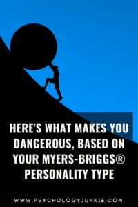 Here S What Makes You Dangerous Based On Your Myers Briggs Personality Type Psychology Junkie