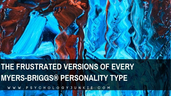 The Frustrated Versions of Every Myers-Briggs® Personality Type