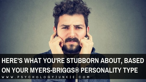 You are NOT Stubborn??? You are the definition of Stubborn