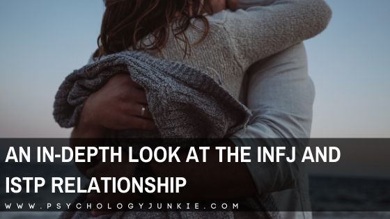 An In Depth Look At The Infj And Istp Relationship Psychology Junkie
