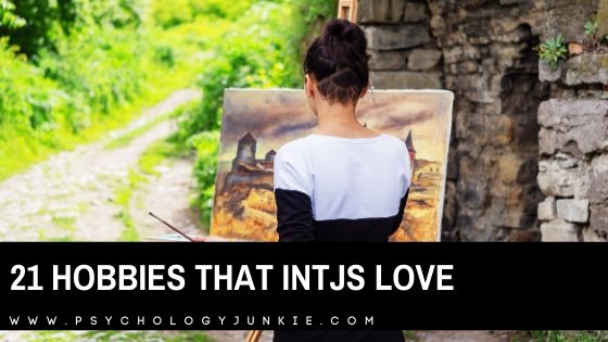 21 Hobbies That INTJs Love