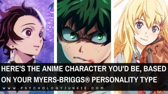Here's the Anime Character You'd Be, Based On Your Myers-Briggs®  Personality Type - Psychology Junkie