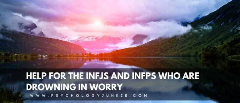 For the INFJs and INFPs Who are Drowning in Worry