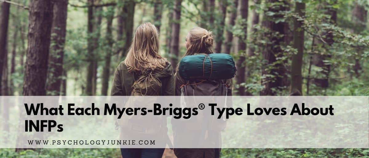 What Each Myers Briggs Type Loves About Infps Psychology Junkie