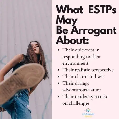 A list of things that ESTPs tend to get arrogant about