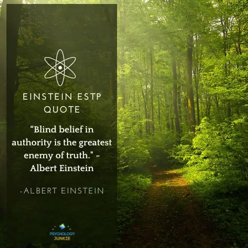 ESTP Einstein Quote: “Blind belief in authority is the greatest enemy of truth." - Albert Einstein