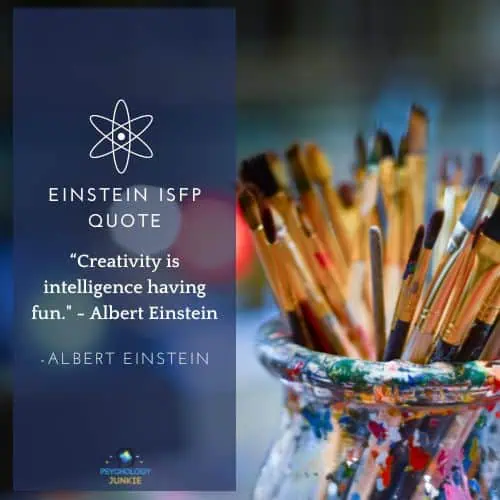 ISFP Einstein quote: “Creativity is intelligence having fun." - Albert Einstein