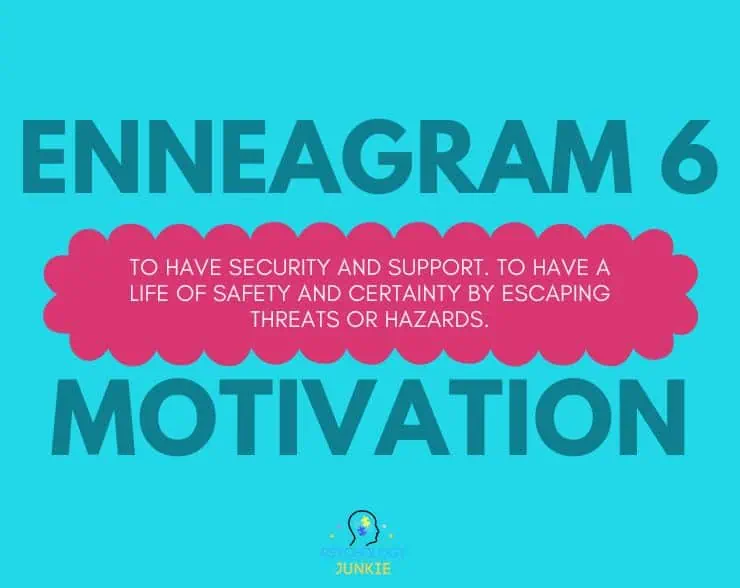 Enneagram 6 motivation is to have security and support
