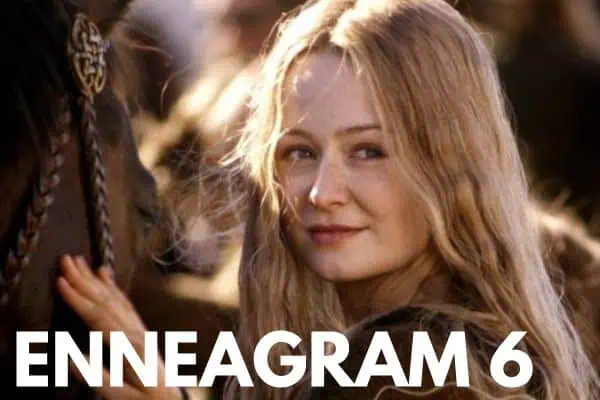 Eowyn is an Enneagram 6